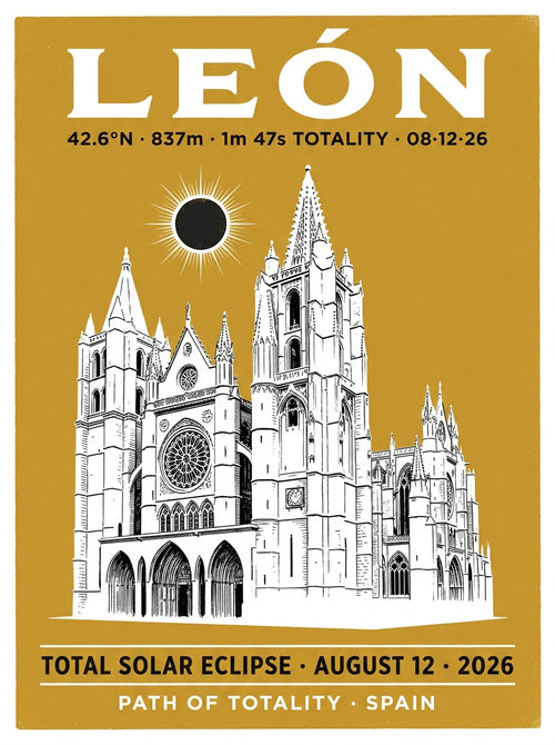 León Eclipse 2026 Poster design — vertical 18x24 art print with full-bleed gold background, white Catedral de León silhouette, eclipse disc, bold serif LEÓN headline, coordinates, and Total Solar Eclipse August 12 2026 Path of Totality Spain footer